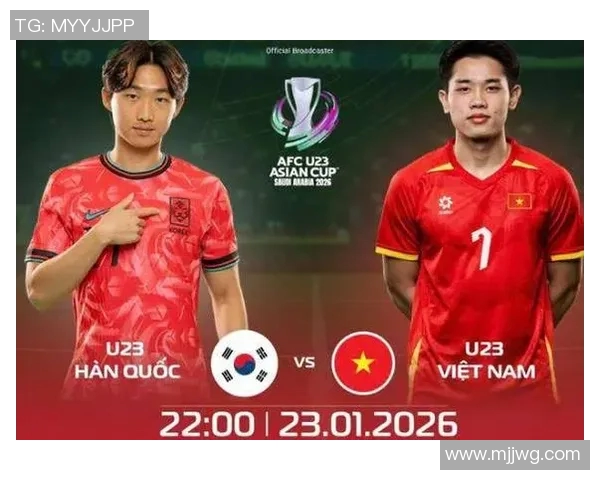 越南亚足对阵韩国精彩直播全程回顾与赛后分析
